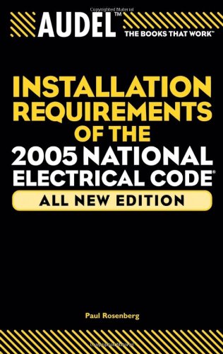 Audel Installation Requirements of the 2005 National Electrical Code [Paperback]
