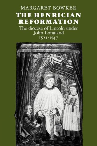 The Henrician Reformation The Diocese of Lincoln under John Longland 15211547 [Paperback]