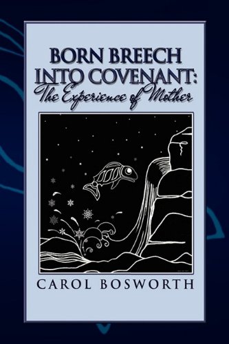 Born Breech into Covenant  The Experience of Mother [Hardcover]