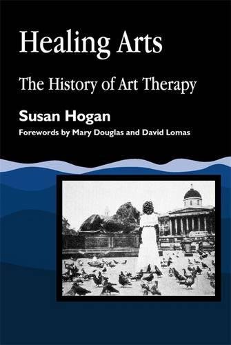 Healing Arts The History of Art Therapy [Paperback]