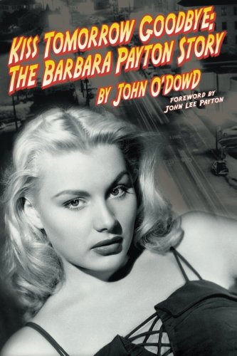 Kiss Tomorrow Goodbye, The Barbara Payton Story - Second Edition [Paperback]