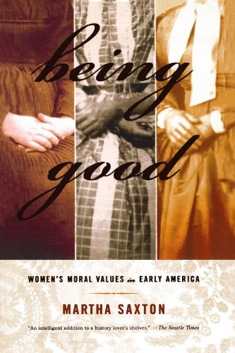 Being Good Women's Moral Values in Early America [Paperback]