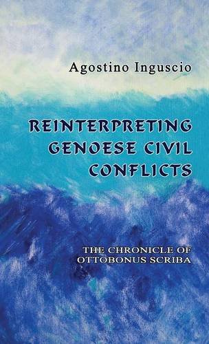 Reinterpreting Genoese Civil Conflicts The Chronicle Of Ottobonus Scriba [Hardcover]