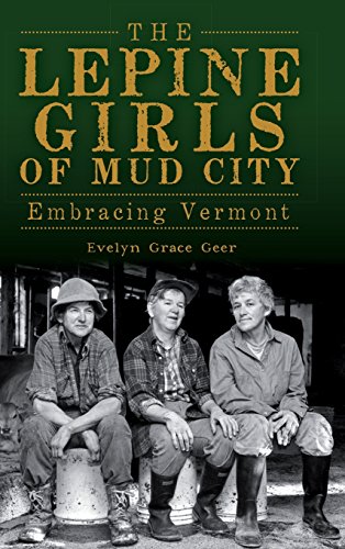 Lepine Girls of Mud City  Embracing Vermont [Hardcover]