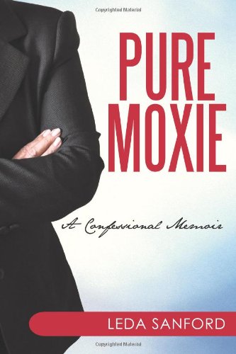 Pure Moxie A Confessional Memoir [Paperback]