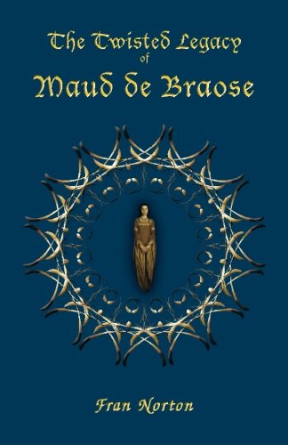 The Twisted Legacy Of Maud De Braose [Paperback]