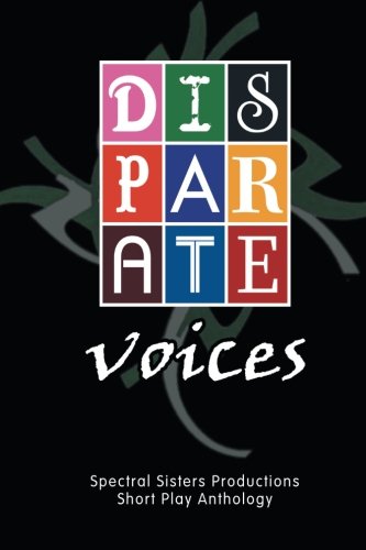 Disparate Voices Spectral Sisters Productions Short Play Anthology [Paperback]