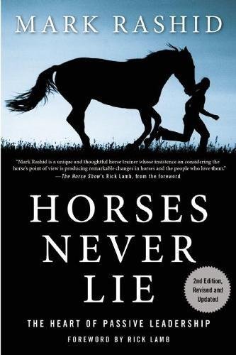 Horses Never Lie The Heart of Passive Leadership [Paperback]