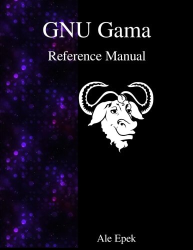 Gnu Gama Reference Manual Adjustment Of Geodetic Networks [Paperback]