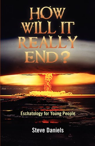 How Will It Really End Eschatology For Young People [Paperback]