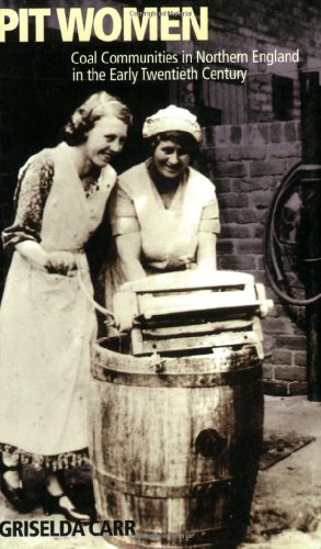 Pit Women Coal Communities in Northern England in the Early Twentieth Century [Paperback]