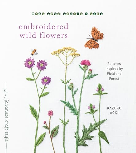 Embroidered Wild Flowers Patterns Inspired by Field and Forest [Paperback]