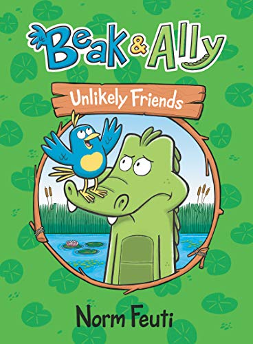 Beak &amp Ally 1 Unlikely Friends [Hardcover]