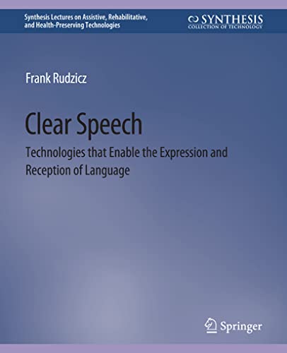 Clear Speech Technologies that Enable the Expression and Reception of Language [Paperback]
