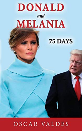 Donald And Melania 75 Days [Paperback]