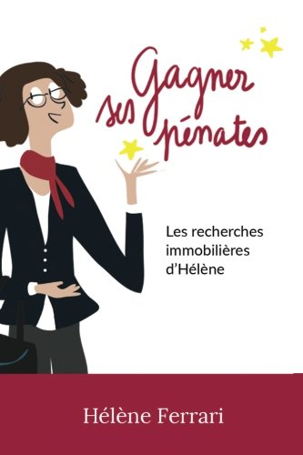 Gagner Ses Pnates Les Recherches Immobilires D'hlne (french Edition) [Paperback]