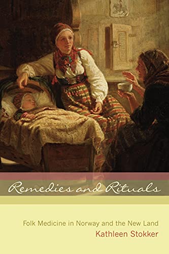 Remedies and Rituals Folk Medicine in Norway and the New Land [Paperback]