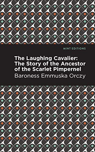 The Laughing Cavalier The Story of the Ancestor of the Scarlet Pimpernel [Paperback]
