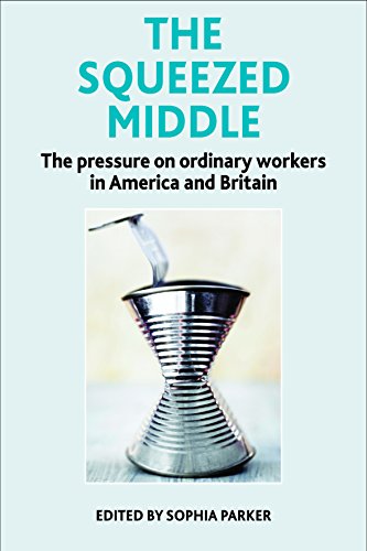 The Squeezed Middle The Pressure on Ordinary Workers in America and Britain [Paperback]