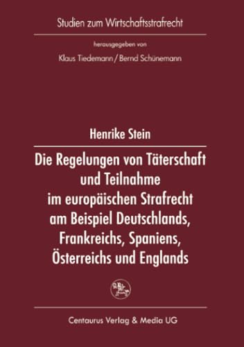 Die Regelung von Tterschaft und Teilnahme im europischen Strafrecht am Beispie [Paperback]