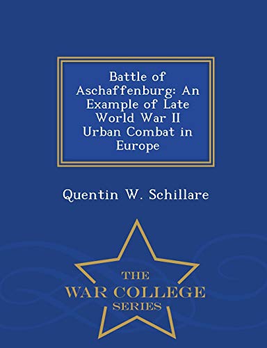 Battle Of Aschaffenburg An Example Of Late World War Ii Urban Combat In Europe  [Paperback]