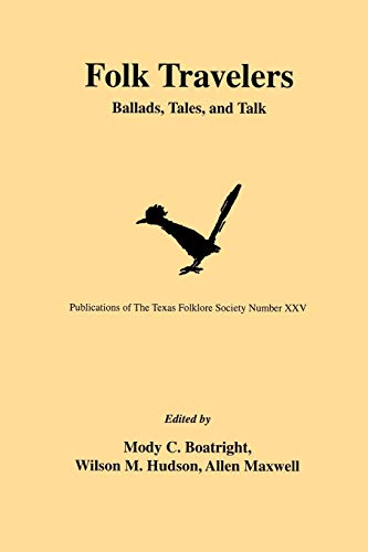 Folk Travelers Ballads, Tales, And Talk (publications Of The Texas Folklore Soc [Paperback]