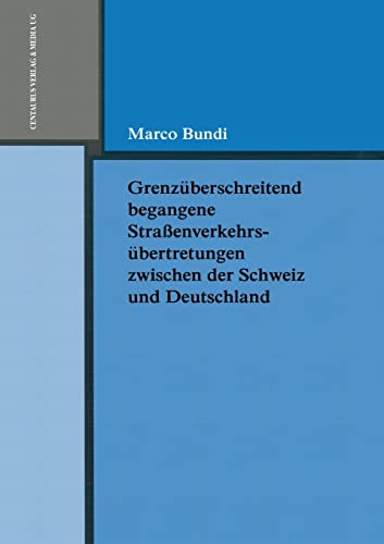 Grenzberschreitend begangene Strassenverkehrsbertretungen zwischen der Schweiz [Paperback]