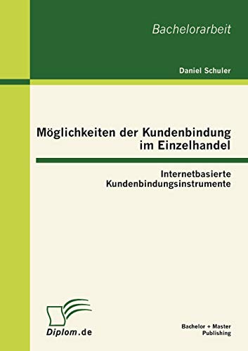 Mglichkeiten der Kundenbindung Im Einzelhandel  Internetbasierte Kundenbindung [Paperback]