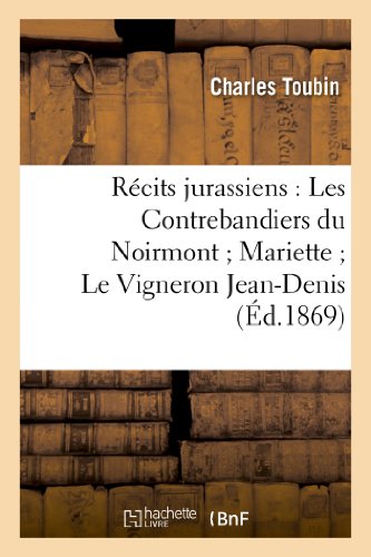 Recits Jurassiens  Les Contrebandiers du Noirmont Mariette le Vigneron Jean-D [Paperback]