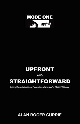 Upfront And Straightforward Let The Manipulative Game Players Know What You're  [Paperback]