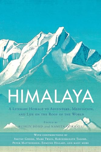 Himalaya A Literary Homage to Adventure, Meditation, and Life on the Roof of th [Paperback]