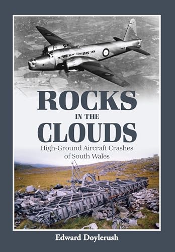 Rocks in the Clouds High-Ground Aircraft Crashes of South Wales [Paperback]