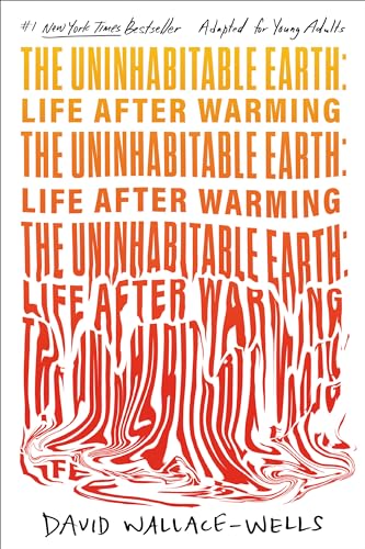 The Uninhabitable Earth (Adapted for Young Adults) Life After Warming [Paperback]