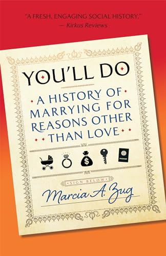 You'll Do A History of Marrying for Reasons Other Than Love [Hardcover]