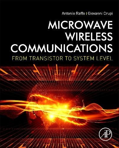 Microwave Wireless Communications From Transistor to System Level [Hardcover]