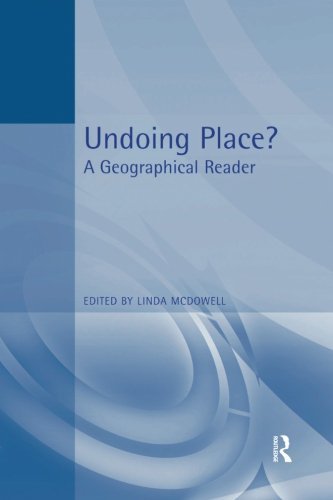 Undoing Place A Geographical Reader [Paperback]