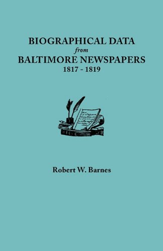 Biographical Data From Baltimore Newspapers, 1817-1819 [Paperback]