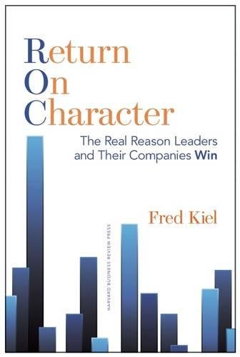 Return On Character The Real Reason Leaders And Their Companies Win [Hardcover]