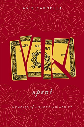 Spent Memoirs of a Shopping Addict [Hardcover]