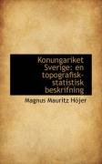 Konungariket Sverige  En topografisk-statistisk Beskrifning [Paperback]