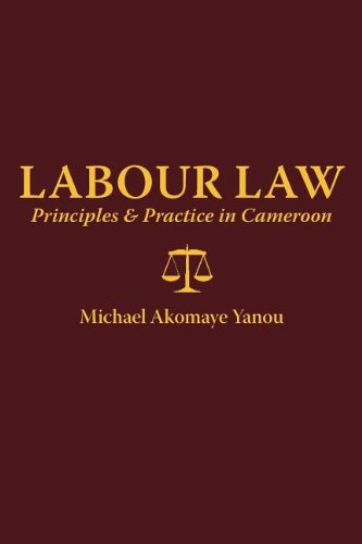 Labour Law Principles And Practice In Cameroon [Paperback]