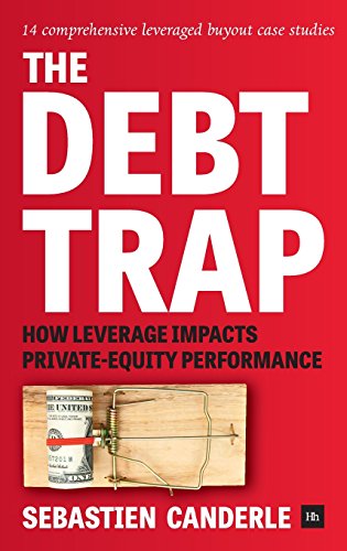 The Debt Trap How leverage impacts private-equity performance [Hardcover]