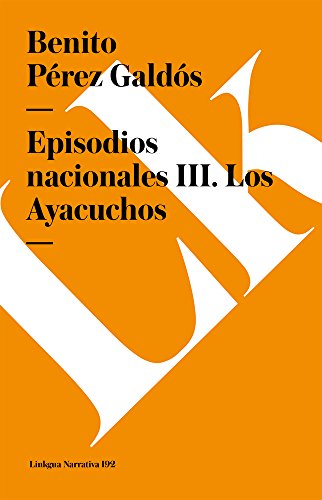Episodios nacionales III. Los Ayacuchos [Paperback]