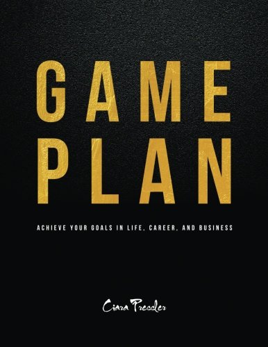 Game Plan Achieve Your Goals In Life, Career, And Business [Paperback]