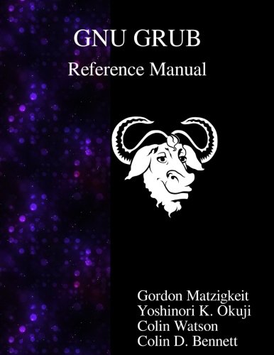 Gnu Grub Reference Manual [Paperback]