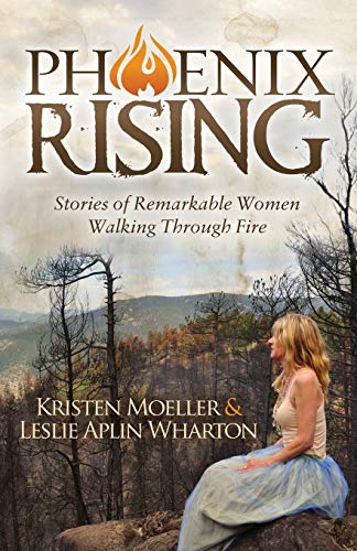 Phoenix Rising Stories of Remarkable Women Walking Through Fire [Paperback]