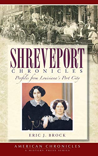 Shreveport Chronicles  Profiles from Louisiana's Port City [Hardcover]