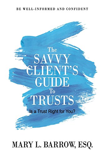 Savvy Client's Guide to Trusts  Is a Trust Right for You [Paperback]