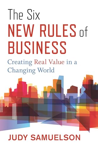 The Six New Rules of Business Creating Real Value in a Changing World [Hardcover]