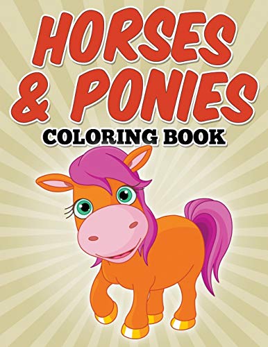Horses & Ponies Coloring Book Coloring Books For Kids [Paperback]